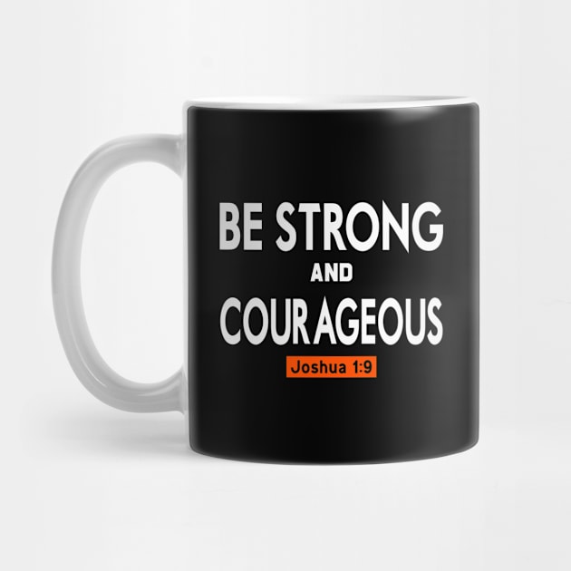 Be Strong And Courageus Joshua 1:9 T-shirt by 2tomsbro